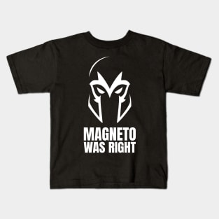 Magneto Was Right type 2 Kids T-Shirt